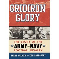 Gridiron Glory: The Story of the Army-Navy Football Rivalry (Hardcover)