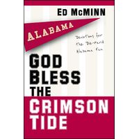 God Bless the Crimson Tide : Devotions for the Die-Hard Alabama Fan
